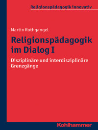 Martin Rothgangel — Religionspädagogik im Dialog I