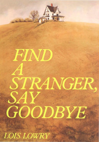 Lois Lowry — Find a Stranger, Say Goodbye