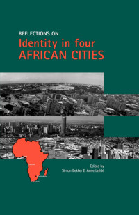 Simon Bekker, Anne Leilde — Reflections on Identity in Four African Cities