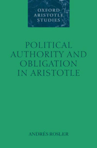 Andres Rosler [Rosler, Andres] — Political Authority and Obligation in Aristotle
