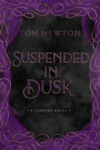 Tom Newton — Suspended in Dusk (The Tales of the Revenants Book 2)