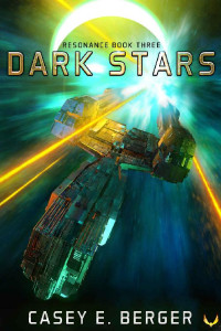 Casey E. Berger — Dark Stars: A Military Sci-Fi Series (Resonance Book 3)