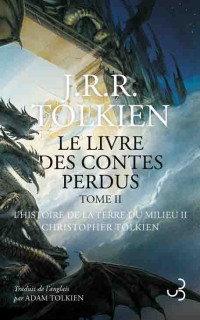 J.R.R. Tolkien        —  Le Livre des Contes Perdus T2