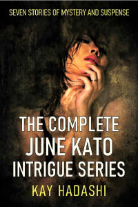 Kay Hadashi — The June Kato Intrigue Series