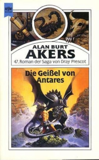 Alan Burt Akers — Scourge of Antares: Dray Prescot 47