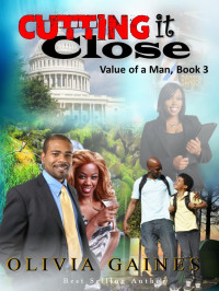 Olivia Gaines — Cutting it Close - Value of a man, Vol.3