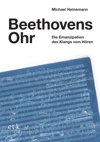 Michael Heinemann — Beethovens Ohr