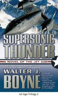 Walter J Boyne — Jet Age Trilogy 2.Supersonic Thunder