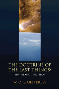 W. O. E. Oesterley; — The Doctrine of the Last Things