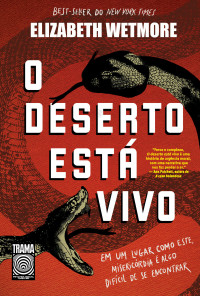 Elizabeth Wetmore — O deserto está vivo