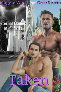 Maggie Walsh & Cree Storm — Taken (Eternal Flames Maddox Book 11)