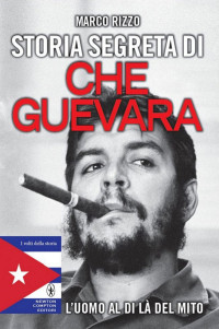 Marco Rizzo — Storia segreta di Che Guevara