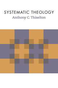 Anthony C. Thiselton — Systematic Theology