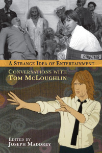 McLoughlin, Tom & Maddrey, Joseph — A Strange Idea of Entertainment · Conversations with Tom McLoughlin