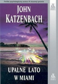 John Katzenbach — Upalne lato w Miami