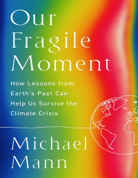 Michael E. Mann — Our Fragile Moment