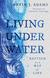 Kevin J. Adams; — Living Under Water