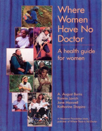 A. August Burns, Ronnie Lovich, Jane Maxwell — Where Women Have No Doctor: A Health Guide for Women