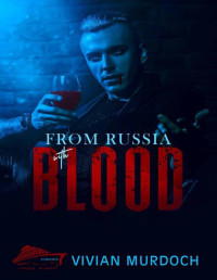 Vivian Murdoch — From Russia With Blood: Bratva Vampire Dark Duet 1