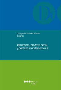 Bachmaier Winter, Lorena; — Terrorismo, proceso penal y derechos fundamentales .