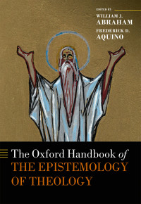 William J. Abraham and Frederick D. Aquino (editors) — Oxford Handbook of the Epistemology of Theology