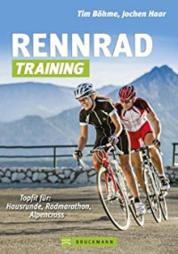 Böhme, Tim & Haar, Jochen — Rennrad Training · Erprobte Trainingskonzepte