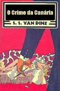 S. S. Van Dine — O Crime da Canária