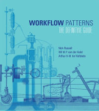 Russell & Nick & Wil van der Aalst & Arthur ter Hofstede. — Workflow Patterns The Definitive Guide