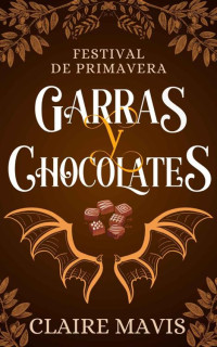 Claire Mavis — Garras y Chocolates: Festival de Primavera (Spanish Edition)