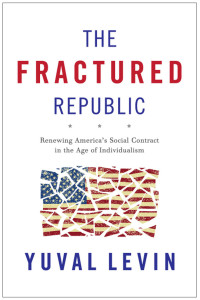 Yuval Levin — The Fractured Republic: Renewing America's Social Contract in the Age of Individualism