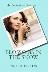 Paula Freda — Blossoms in the Snow (An Inspirational Romance)