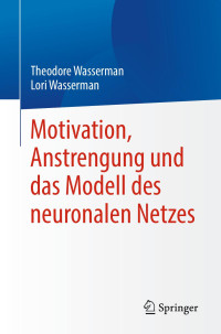 Theodore Wasserman, Lori Wasserman — Motivation, Anstrengung und das Modell des neuronalen Netzes