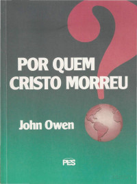 John Owen — Por Que Cristo Morreu