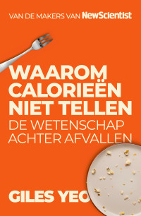 Giles Yeo — Waarom calorieën niet tellen