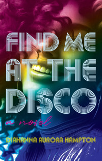 Diahanna Aurora Hampton — Find Me At the Disco