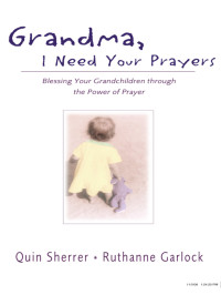 Quin M. Sherrer;Ruthanne Garlock; — Grandma, I Need Your Prayers