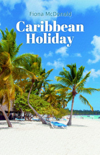 Fiona McDonald — The Caribbean Holiday