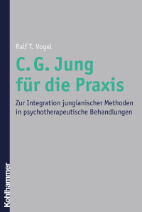 Ralf T. Vogel — C. G. Jung für die Praxis