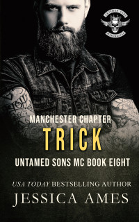 Jessica Ames — Trick (Manchester Chapter Untamed Sons MC Book 8)