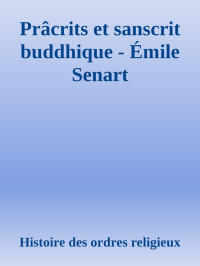 Histoire des ordres religieux — Prâcrits et sanscrit buddhique - Émile Senart
