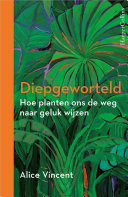 Alice Vincent, Nicole Seegers, Willem van Paassen — Diepgeworteld