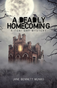 Jane Bennett Munro — A Deadly Homecoming (A Toni Day Mystery #4) 