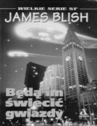 BLISH JAMES — Latajace miasta #1 Beda im swiecic gwiazdy