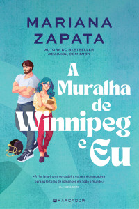 Mariana Zapata — A Muralha de Winnipeg e Eu