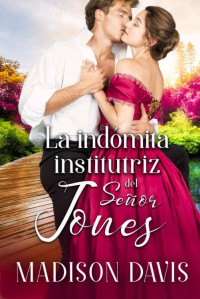 Madison Davis — La indómita institutriz del Señor Jones (Spanish Edition)