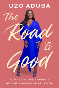 Uzo Aduba — The Road Is Good: How a Mother's Strength Became a Daughter's Purpose