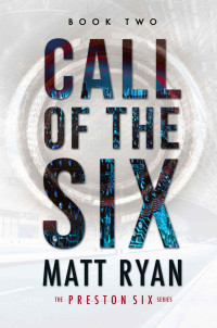 Matt Ryan — Call of the Six (The Preston Six Book 2)