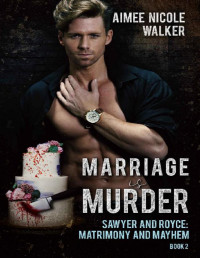 Aimee Nicole Walker — Marriage is Murder (Sawyer and Royce: Matrimony and Mayhem Book 2)