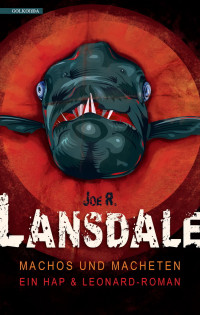 Lansdale, Joe R. & Leonard-Roman (German Edition) [Lansdale, Joe R.] — Hap & Leonard 06 - Machos und Macheten