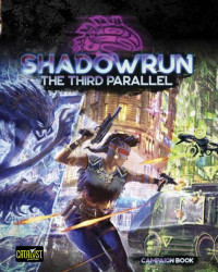 Catalyst Game Labs — Shadowrun: The Third Parallel (Campaign Book)